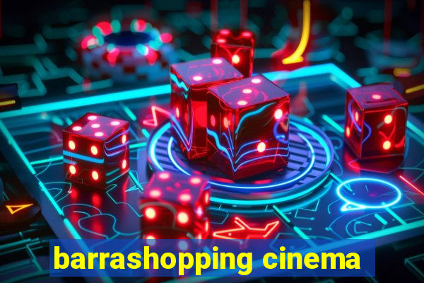 barrashopping cinema